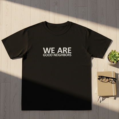 Good Neighbors T-Shirt